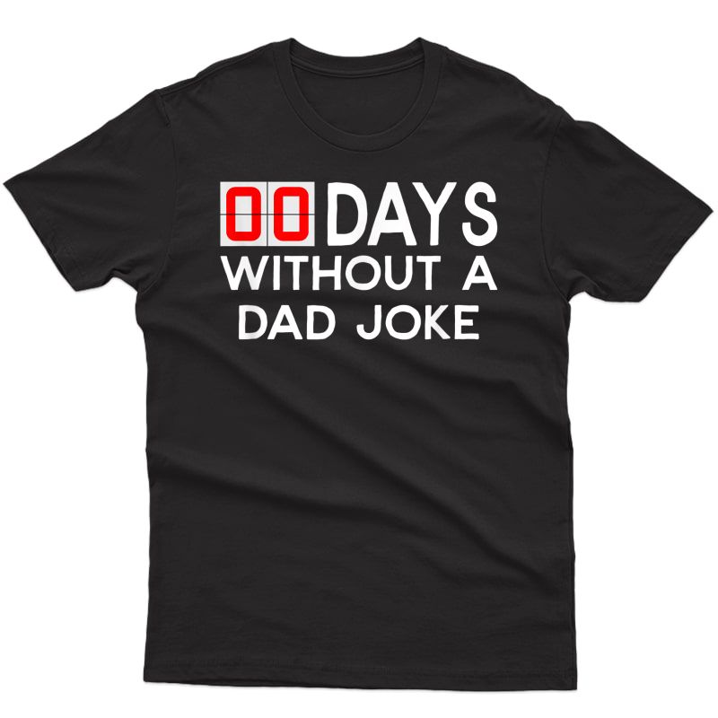00 (zero) Days Without A Bad Dad Joke - Father's Day Gift T-shirt