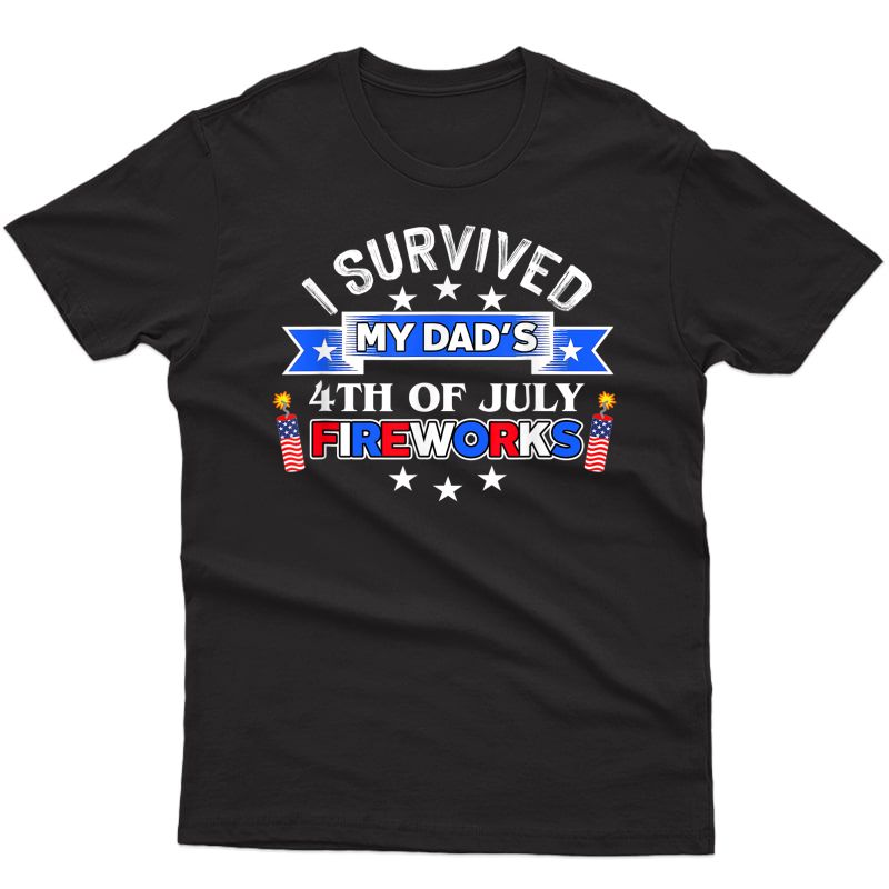 4th Of July American Flag I Survived My Dad's Fireworks T-shirt