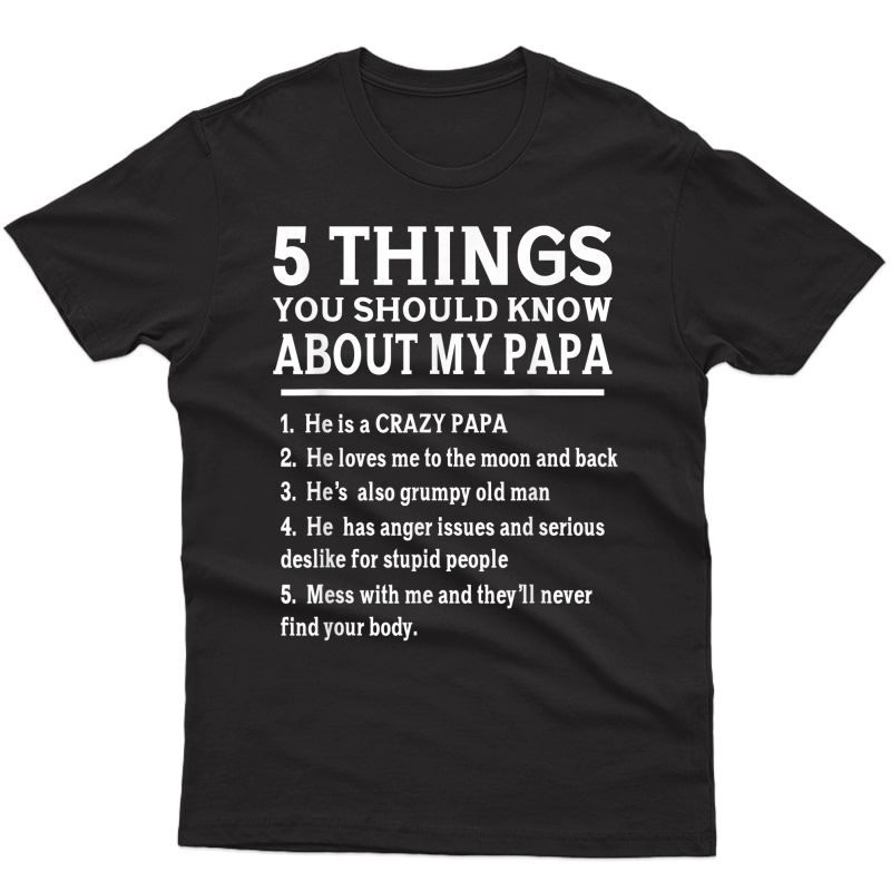 5 Things You Should Know About My Papa Father Day Humor Gift T-shirt