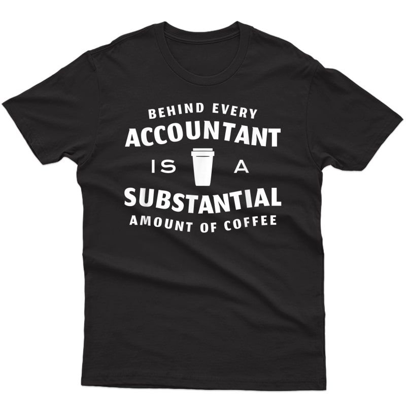 Accountant Coffee Lover Cpa Accounting Math Tax Season Funny T-shirt