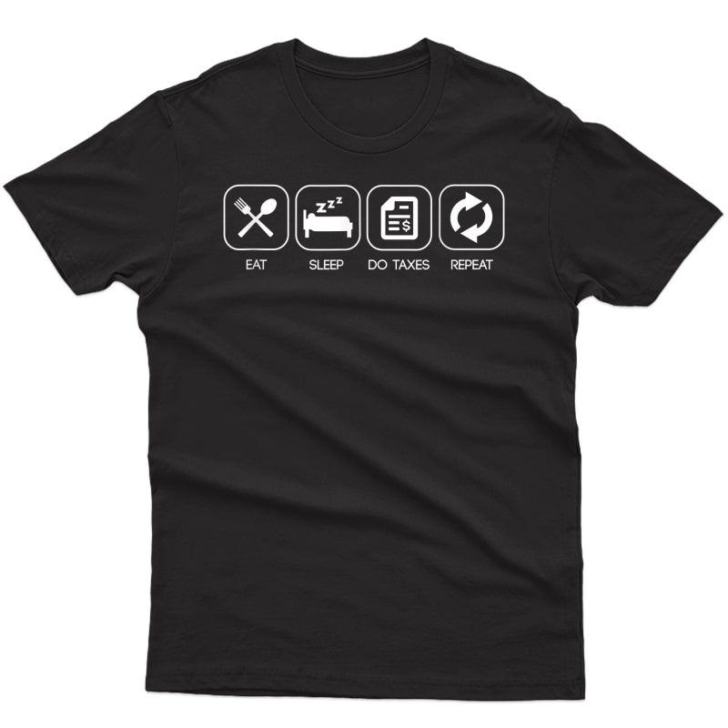 Accountant Cpa Humor Shirt Gift Funny Eat Sleep Taxes Repeat
