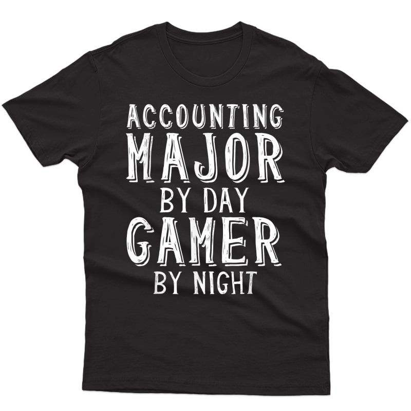 Accounting Major By Day Gamer By Night Accountant Shirt Gift