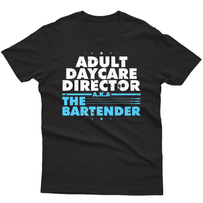 Adult Daycare Director Aka Bartender | Cool Bartending Shirt