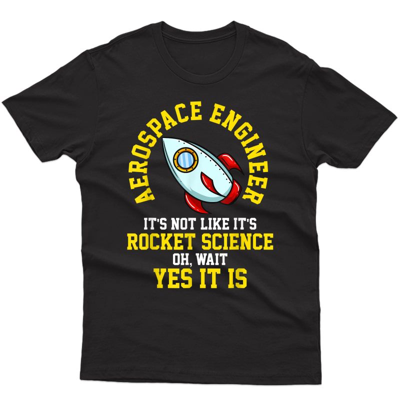 Aerospace Engineer Rocket Science Engineering Gift T-shirt