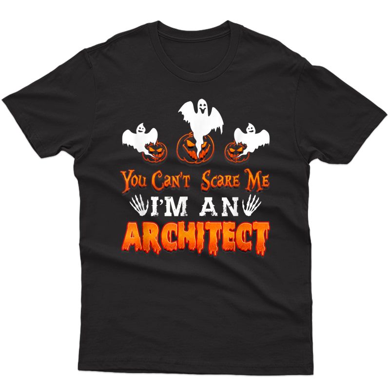 Architect Halloween You Can't Scare Me I'm An Architect T-shirt
