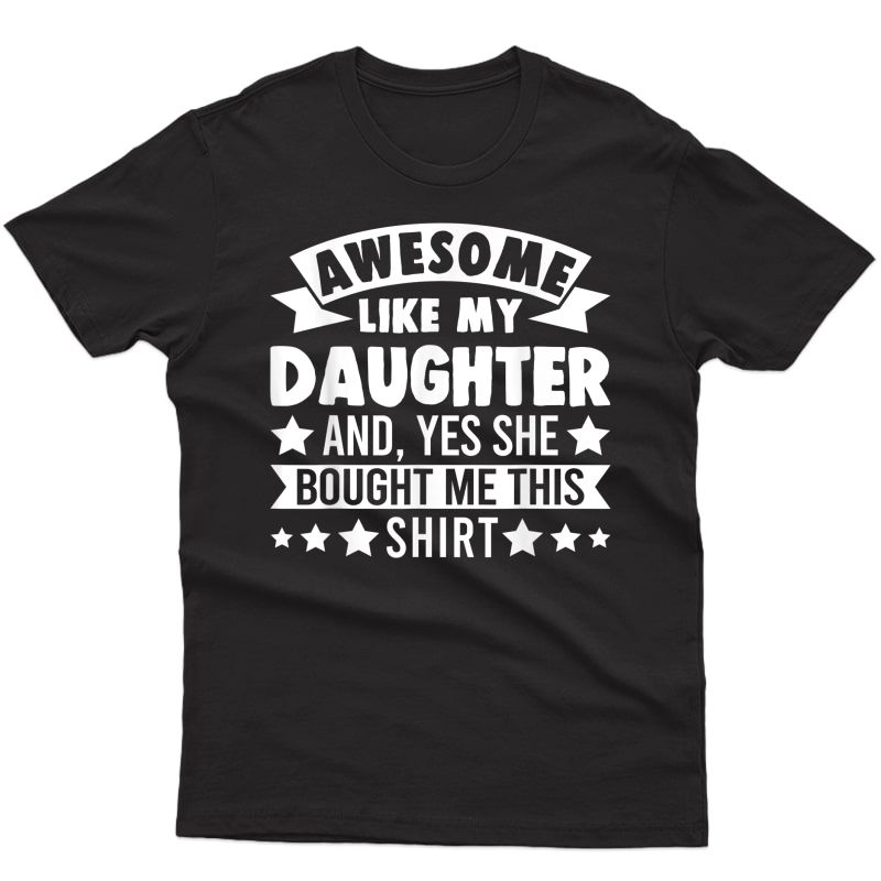 Awesome Like My Daughter Dad T-shirt