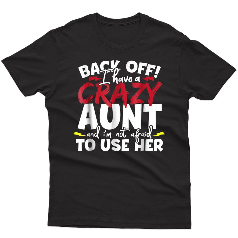 Back Off, I Have A Crazy Aunt Nieces And Nephews T-shirt