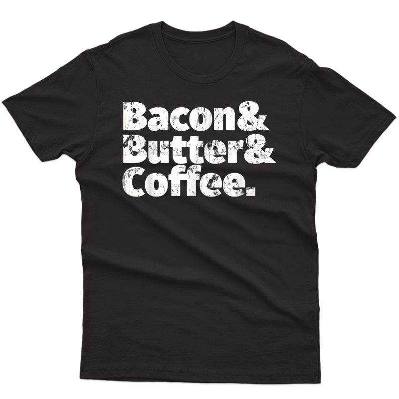 Bacon Butter Coffee Keto Diet T-shirt