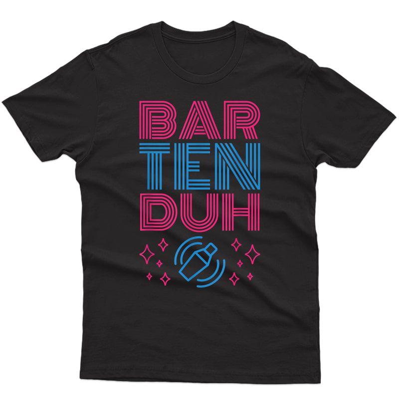 Bar Ten Duh Funny Bartender T-shirt