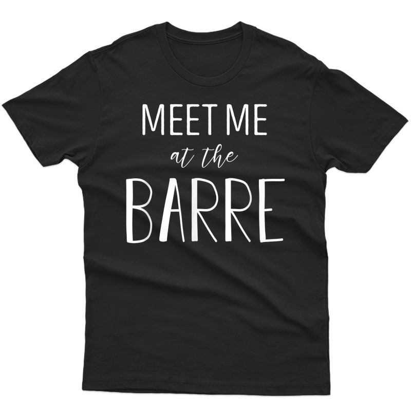 Barre Shirt - Meet Me At The Barre - Barre Workout T-shirt