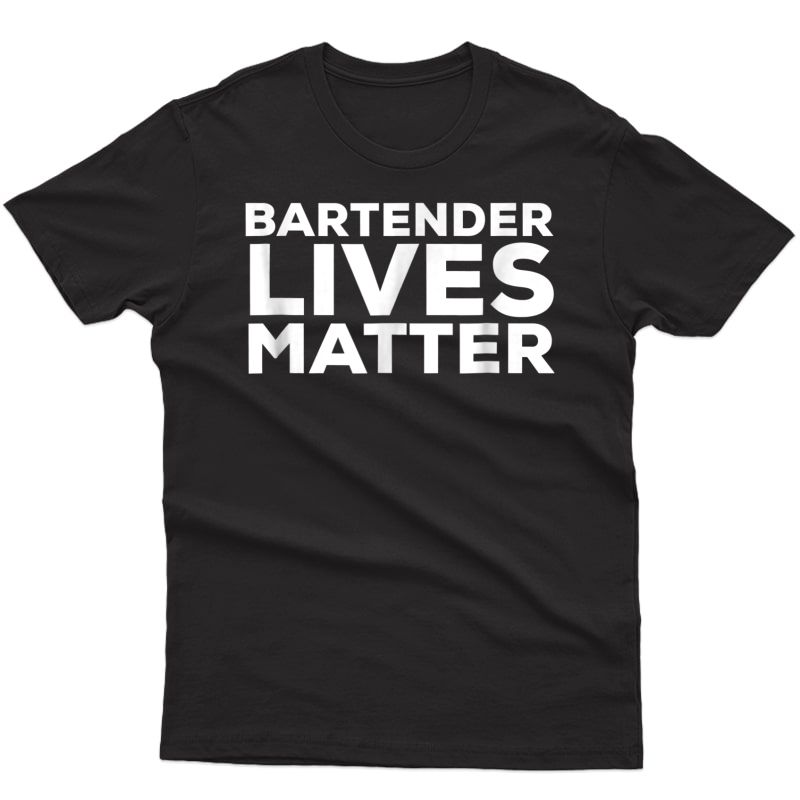 Bartender Lives Matter Shirt