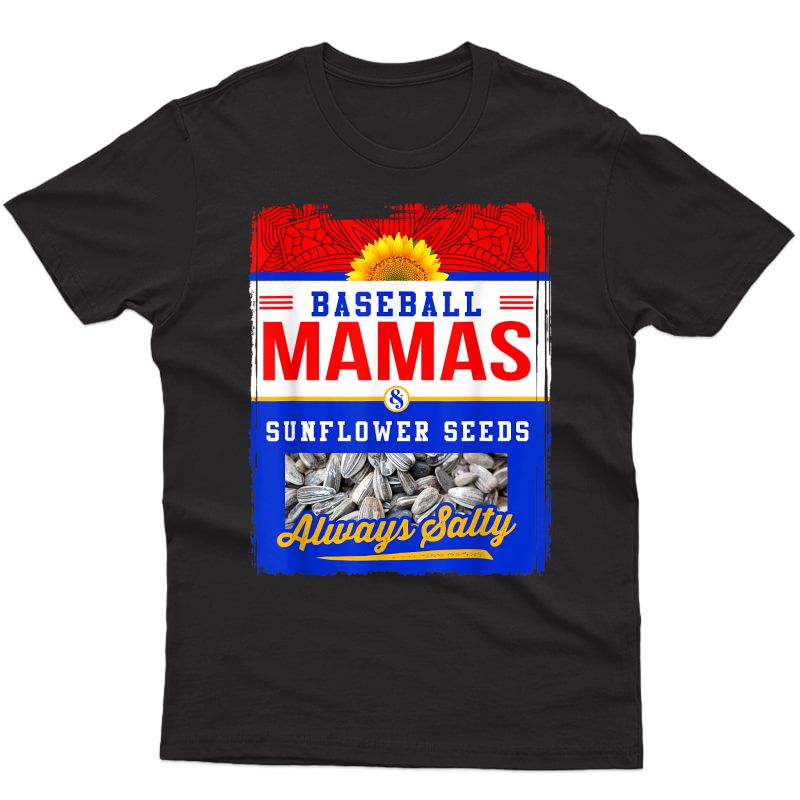 Baseball Mamas And Sunflower Seeds Always Salty Shirt Gift T-shirt