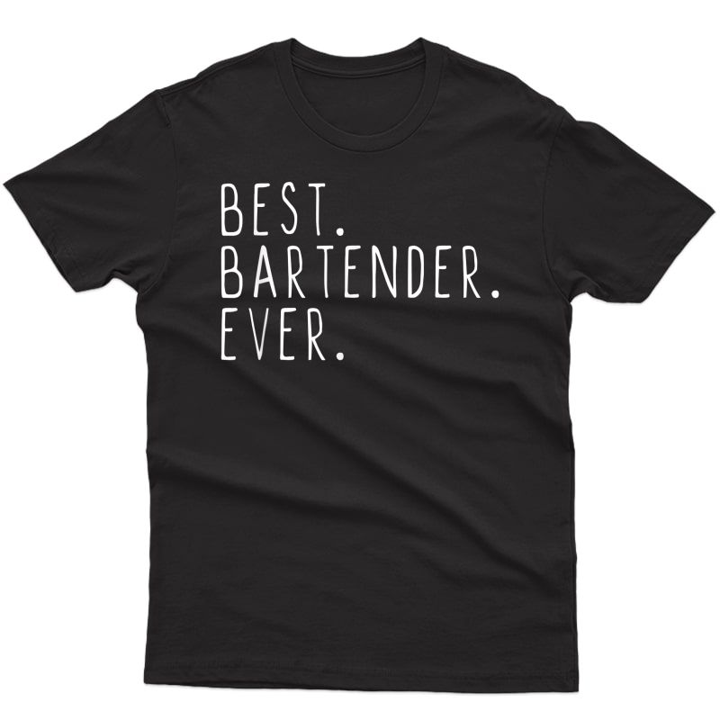 Best Bartender Ever Cool Funny Bartending Gift T-shirt