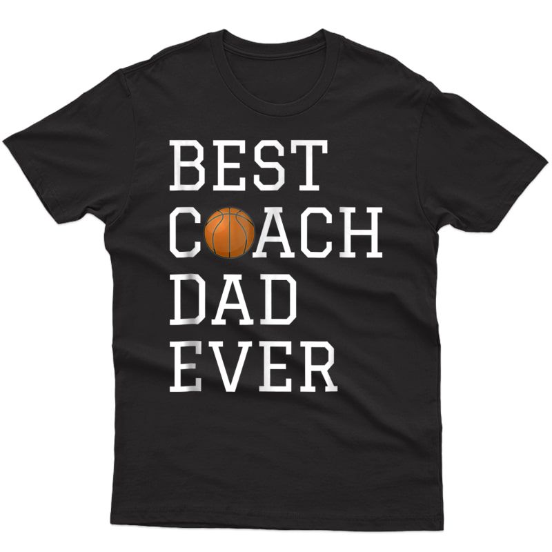 Best Basketball Coach Dad Ever Coaching Fathers Gift T-shirt