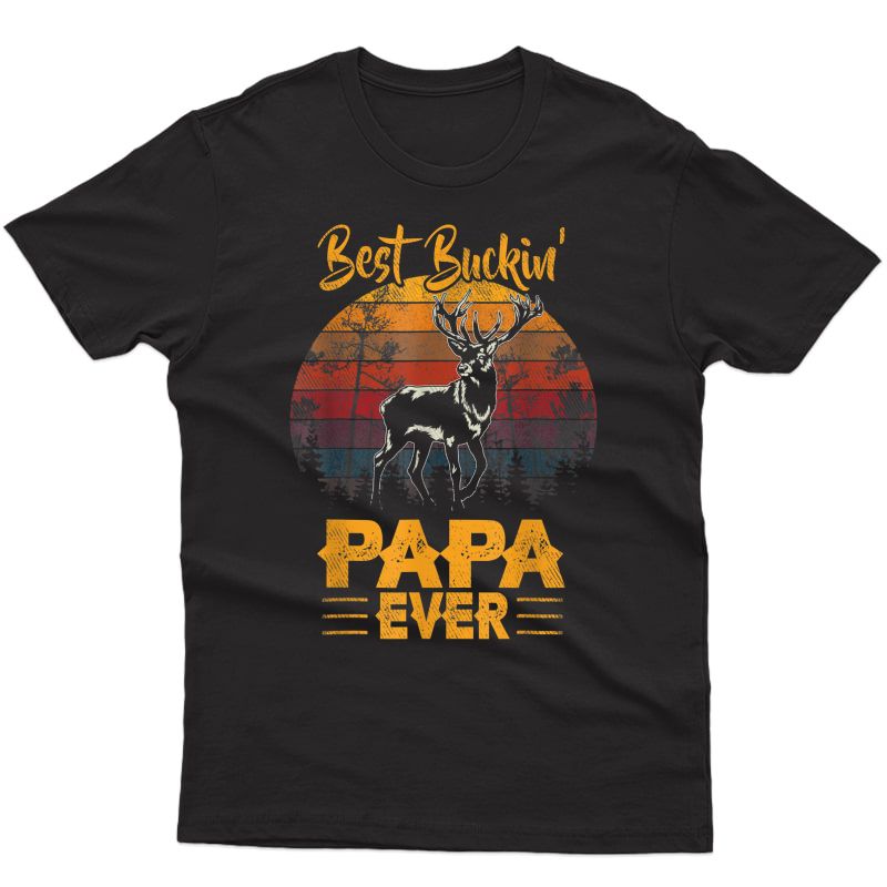 Best Buckin' Papa Ever Shirt Deer Hunting Bucking Father T-shirt