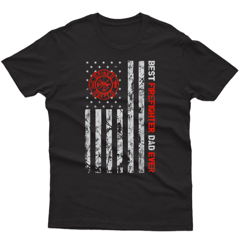 Best Firefighter Dad Ever American Flag Fireman Father Day T-shirt
