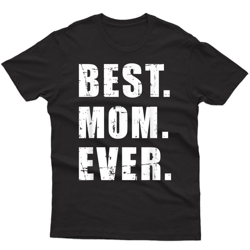 Best Mom Ever Mother's Day T-shirt