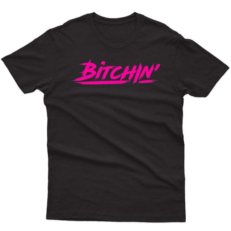 Bitchin T-shirt Gift Novelty Shirt For Gym Goers And Lifters Premium T-shirt