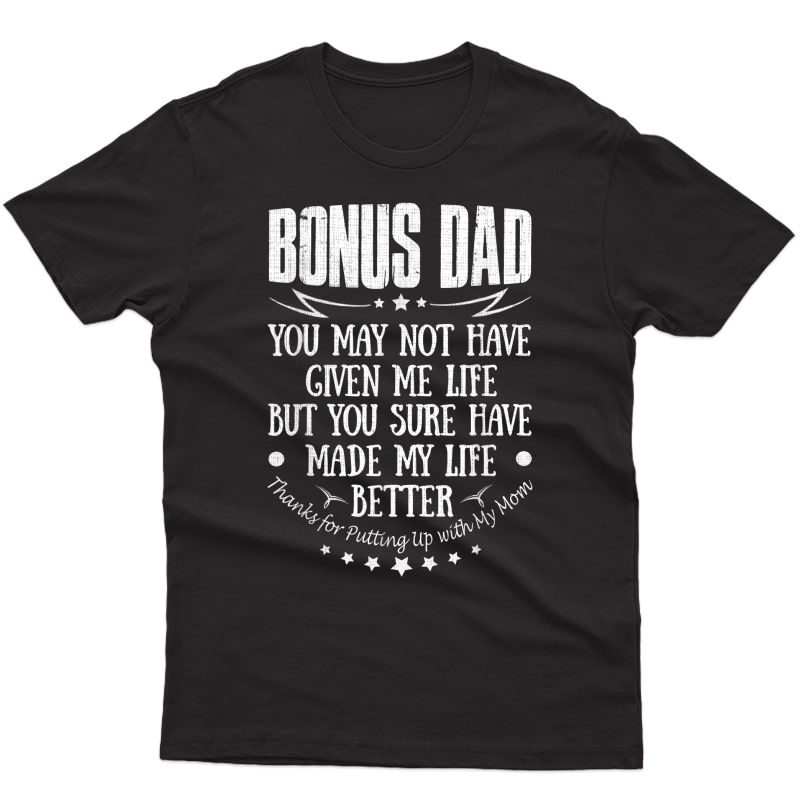 Bonus Dad Father's Day Thanks For Putting Up With My Mom T-shirt