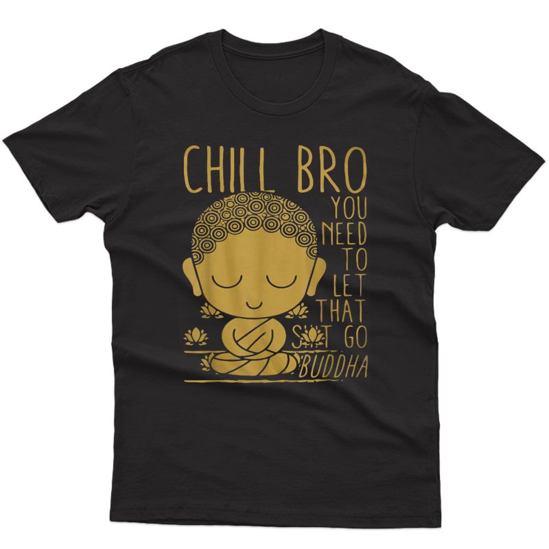 Buddha Yoga Buddhism Zen - Chill Bro T-shirt