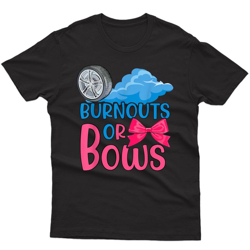 Burnouts Or Bows Gender Reveal Party Idea For Mom Or Dad T-shirt