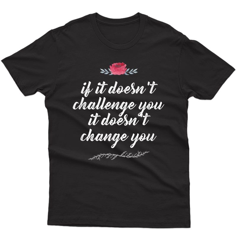 Challenge Makes Change Motivational Quote Running T-shirt