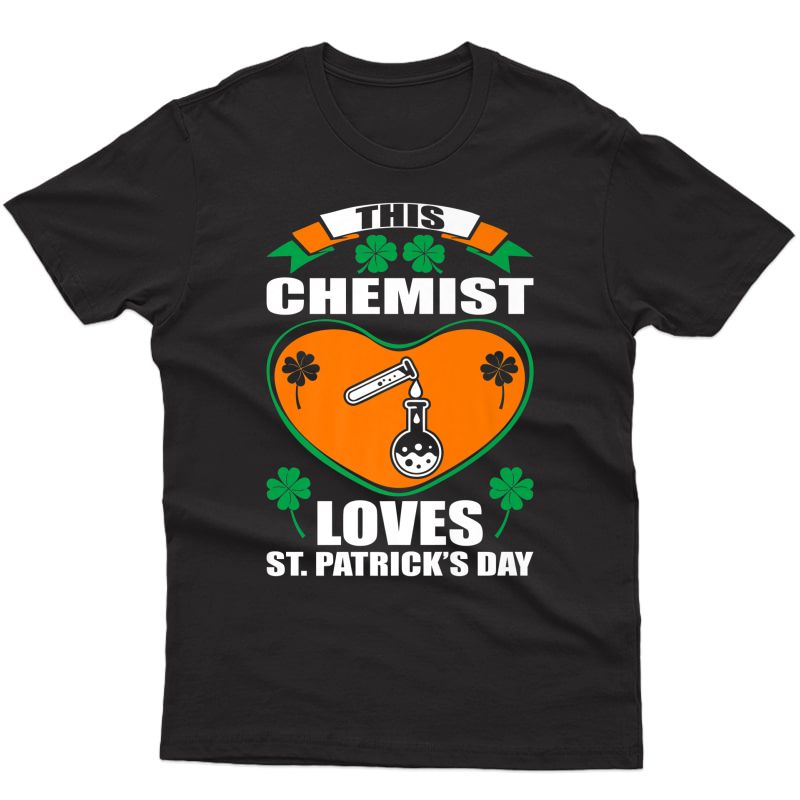 Chemist Loves St Patrick Day Irish Gift Premium T-shirt