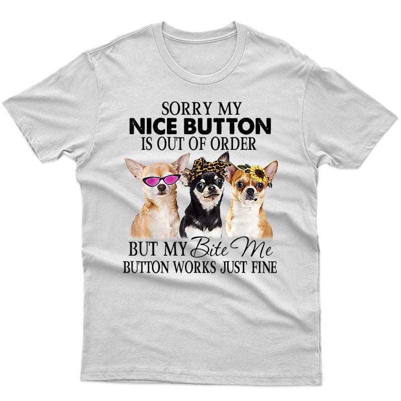 Chihuahua Bite Me Button Works Just Fine Dog Lover Glasses T-shirt