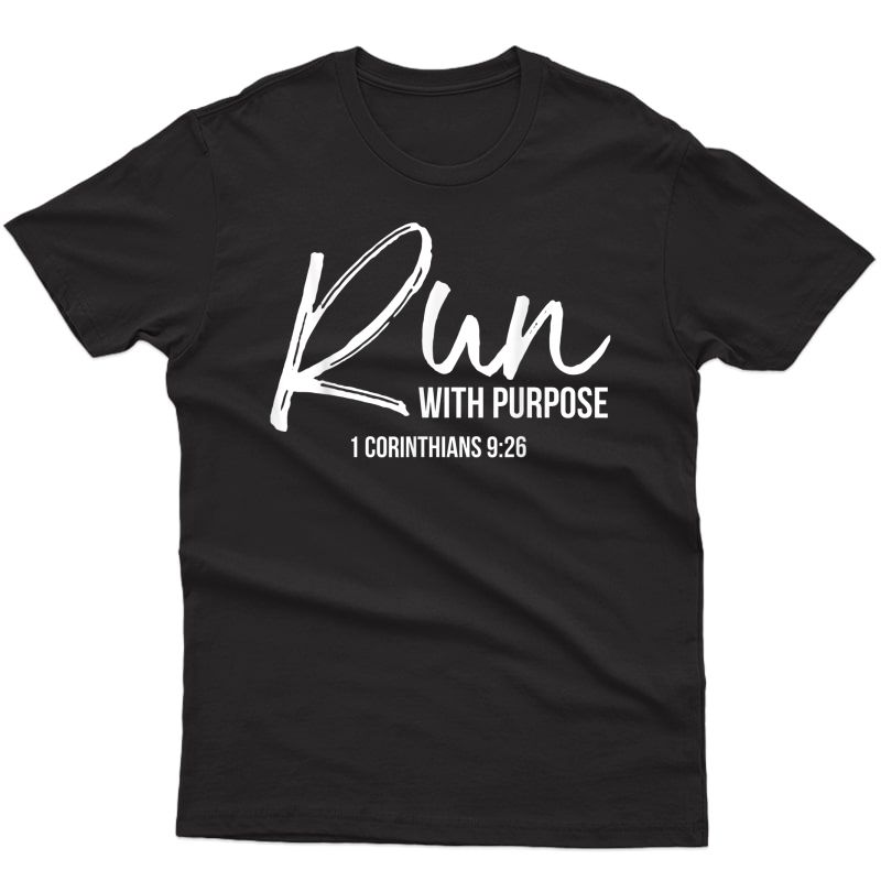 Christian Runner Gift Running Gear Run With Purpose Quote T-shirt