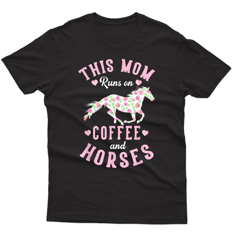 Coffee And Horse Lover Mother's Day Equestrian Mom Gift T-shirt