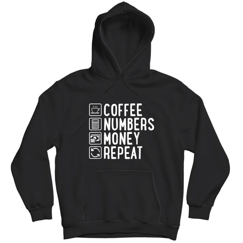 Coffee Numbers Money Repeat Funny Accountant T-shirt Unisex Pullover Hoodie