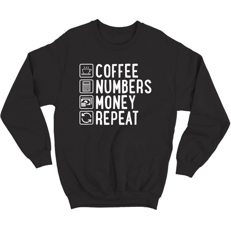 Coffee Numbers Money Repeat Funny Accountant T-shirt Crewneck Sweater