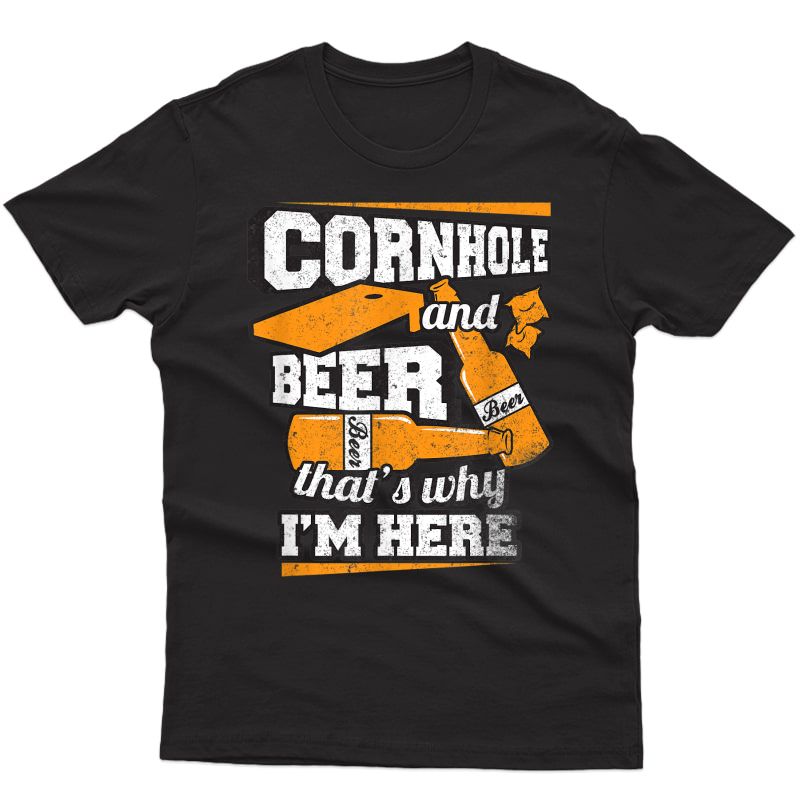 Cornhole And Beer That's Why I'm Here Funny Cornhole T-shirt