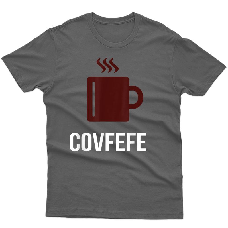 Covfefe Coffee President Donald Trump Meme T-shirt