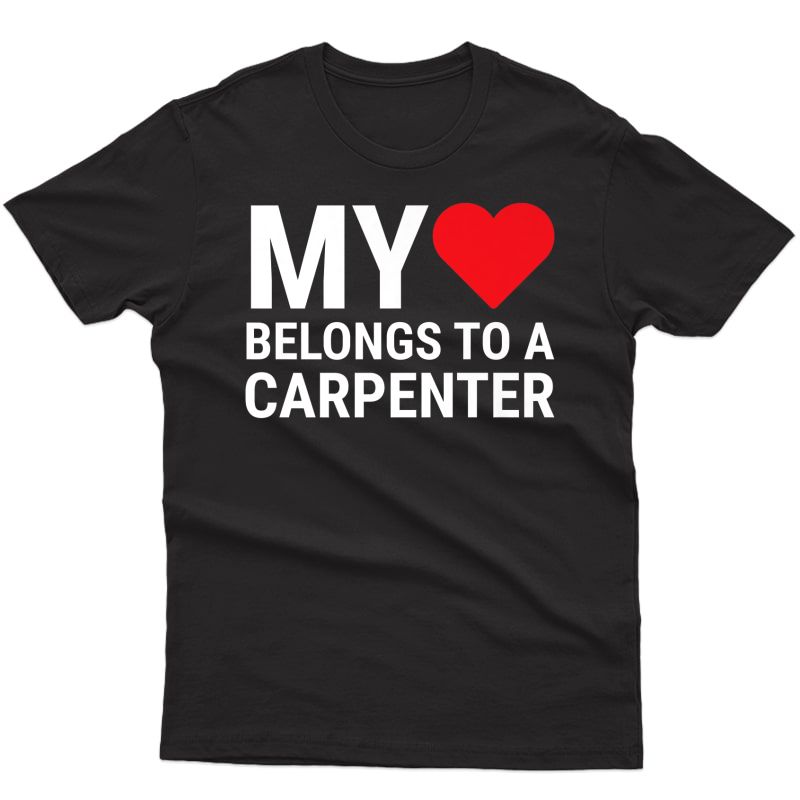 Cute Carpenter Girlfriend Wife My Heart Belongs To Carpenter Premium T-shirt