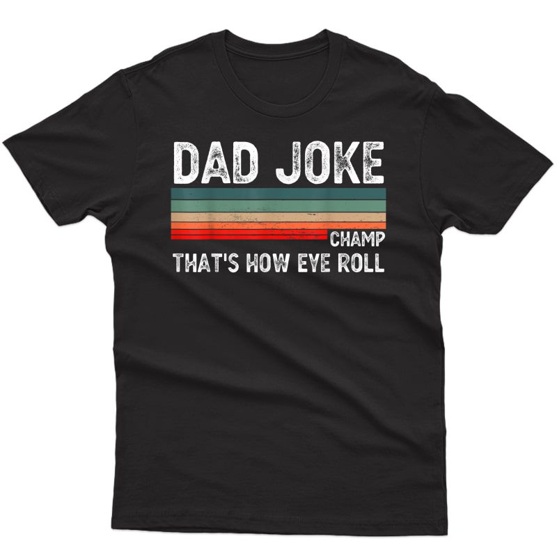 Dad Joke Champion How Eye Roll Funny Father's Day Saying T-shirt