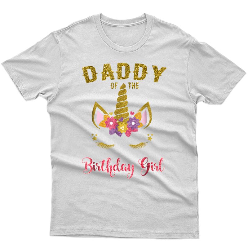 Daddy Of The Birthday Girl T-shirt, Unicorn Matching Out