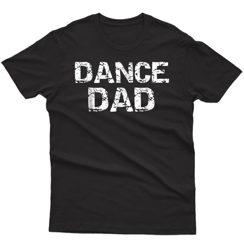 Dance Dad Shirt For Dancing Father Ballet Daddy Shirt