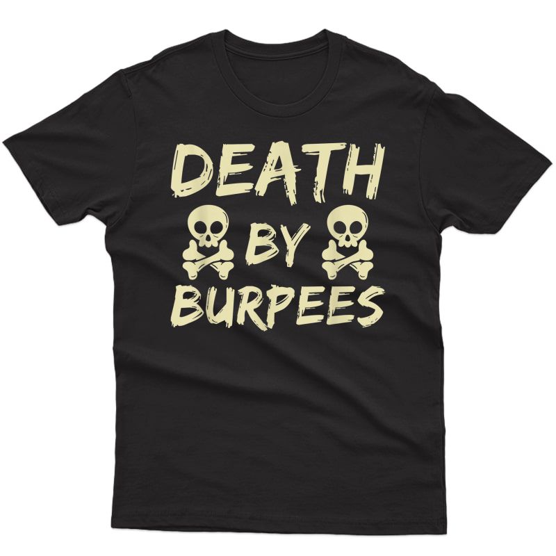 Death By Burpees Funny Ness Shirt Weightlifting Workout T-shirt