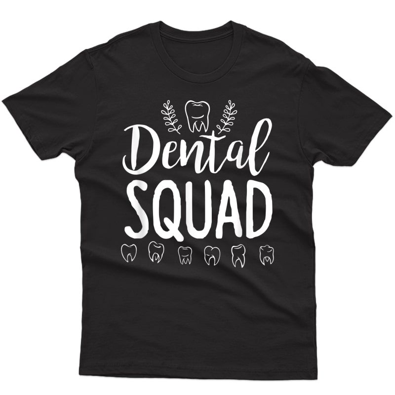 Dental Squad - Dentist Dental Student Shirt Gift