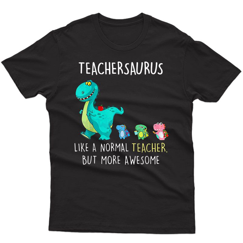 Dinosaurs Teasaurus Like A Normal Tea T-shirt