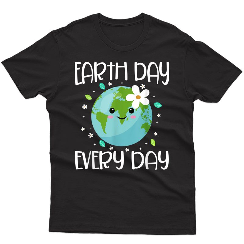 Earth Day Everyday Shirt Earth Day For Students 2021 T-shirt