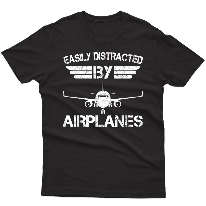 Easily Distracted By Airplanes Shirt - Airplane Pilot Gifts T-shirt