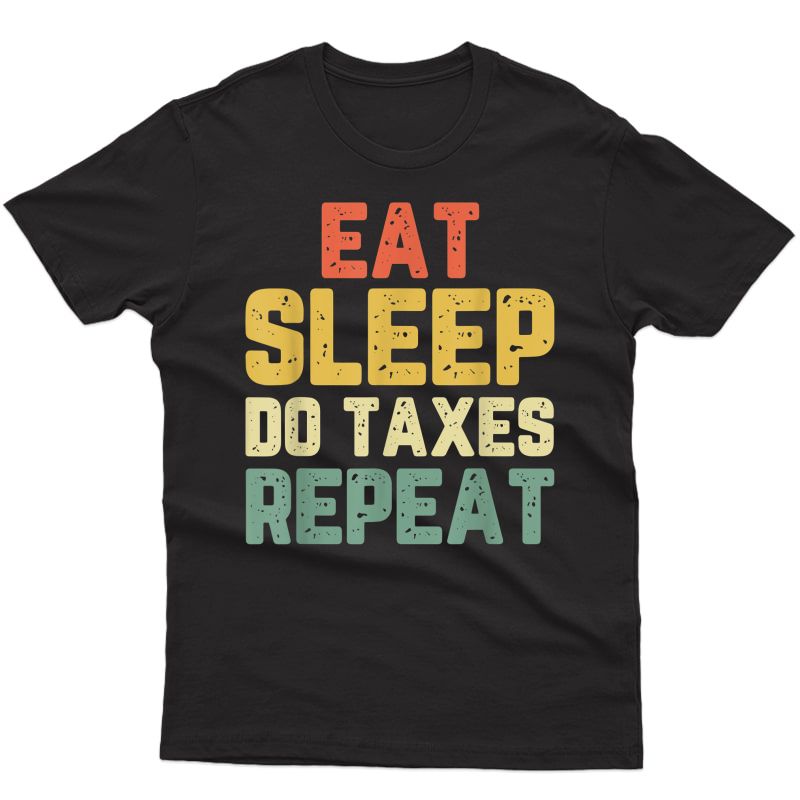 Eat Sleep Do Taxes Accountant Funny Accounting Gift Vintage T-shirt