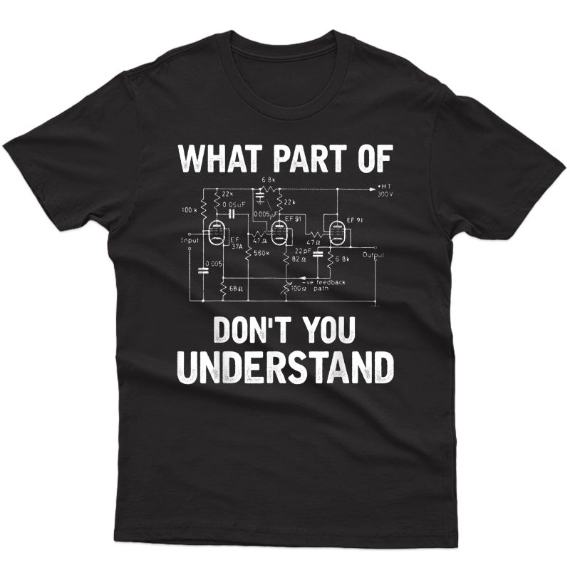 Electrical Engineer What Part Of Don't You Understand Gift T-shirt