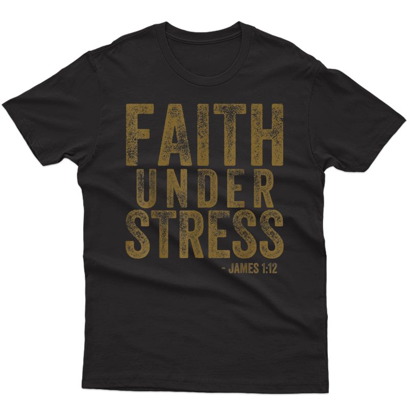 Faith Under Stress James 1:12 Weightlifting Workout T-shirt