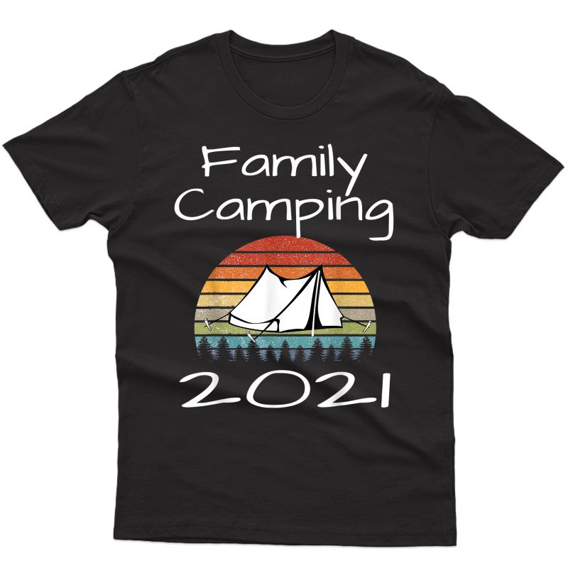 Family Camping Trip 2021 Vacation Getaway Tent Sunset Camp T-shirt