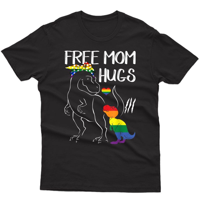 Free Mom Hugs Lgbt Pride Mama Dinosaur Rex T-shirt Gift