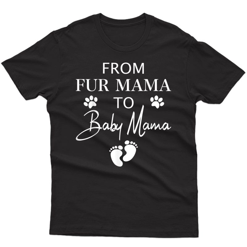 From Fur Mama To Baby Mama Dog Cat Owner New Mom Pregnant T-shirt