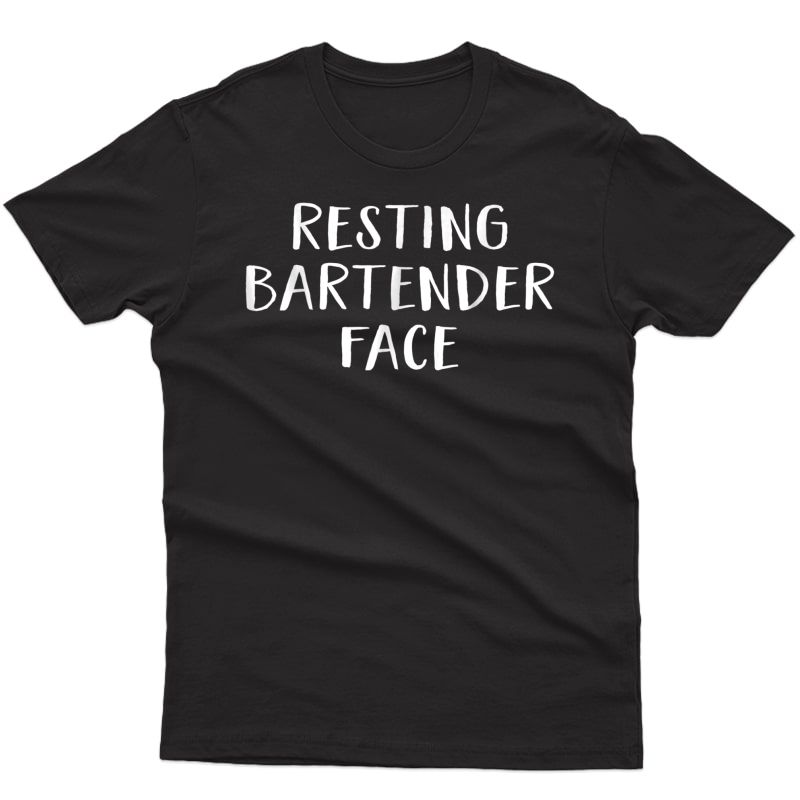 Funny Bartending Tshirt Resting Bartender Face Tee Gift